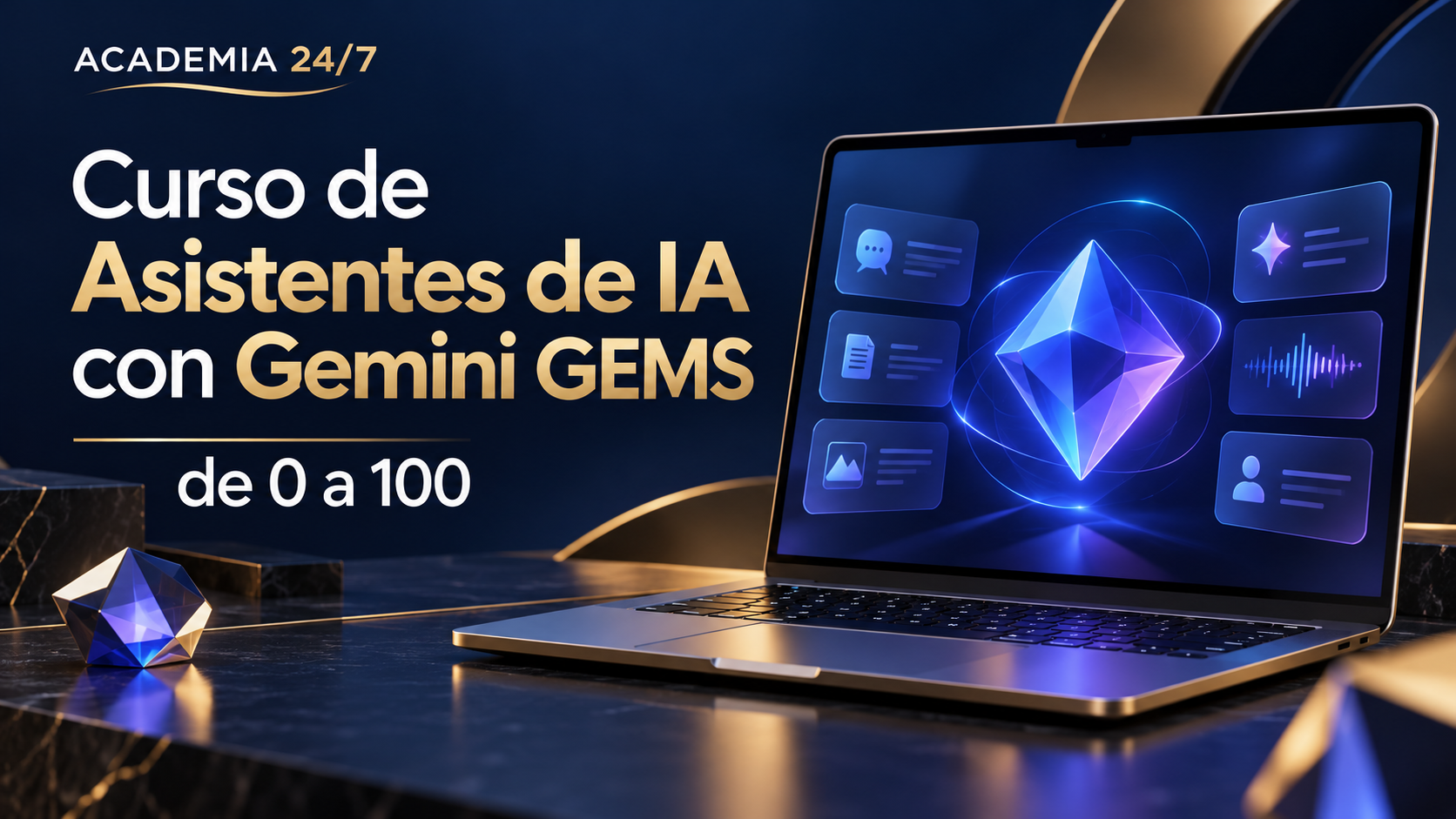 Curso de Asistentes de IA con Gemini GEMS de 0 a 100 — Academia 24/7